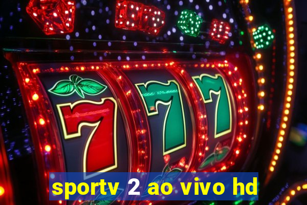 sportv 2 ao vivo hd